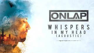 ONLAP - Whispers In My Head (Acoustic) (OFFICIAL VIDEO) chords