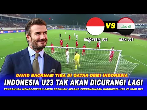 🔴BIKIN SEMUANYA KAGET !! David Beckham Langsung NGOMONG HAL INI Jelang TIMNAS U-23 vs IRAK U-23