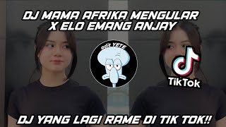 SOUND YANG LAGI VIRAL DI TIKTOK DJ MAMA AFRIKA MENGULAR X ELO EMANG ANJAY TIKTOK!!