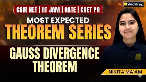 Gauss Divergence Theorem | Most Expected Theorem Series | CSIR NET | IIT JAM | GATE | CUET PG