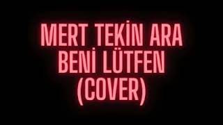Mert Tekin - Ara Beni Lütfen Cover (Kenan Doğulu)