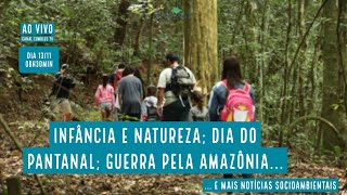 Infância e natureza, Dia do Pantanal e mais notícias socioambientais - VERDE MAR #92