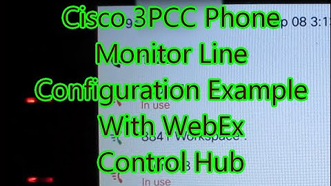 3PCC Phone Monitor Line Configuration Example With WebEx Control Hub