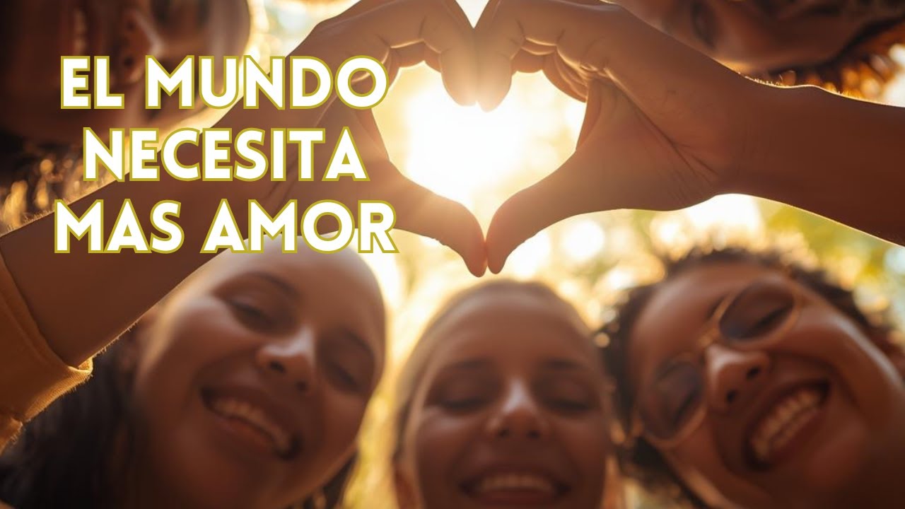 Watch El Mundo Necesita Más Amor | Canción de Esperanza y Unidad on YouTube Watch El Mundo Necesita Más Amor | Canción de Esperanza y Unidad on YouTube
