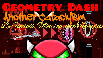 [Geometry Dash] Another Cataclysm (Demon) - by Findexi, Minesap, & Tygrysek