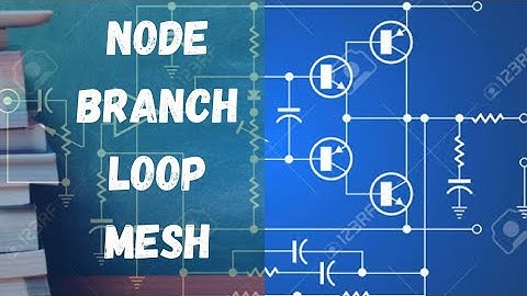ইলেকট্রিক্যাল নেটওয়ার্কে নোড,ব্রাঞ্চ, লুপ,মেশ পরিচিতি। Node,Branch, loop,mesh in electrical network