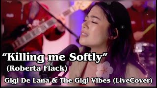 KILLING ME SOFTLY - (Roberta Flack)  | LIVECover: Gigi De Lana & The Gigi Vibes | Vivi-Vibes