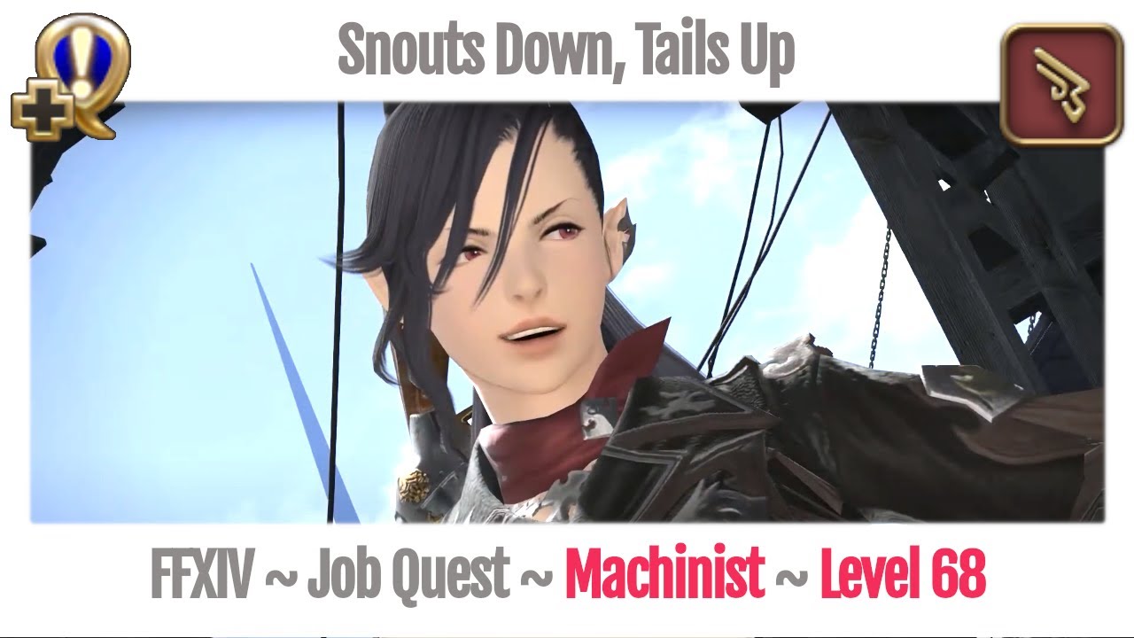 FFXIV Machinist Level 68 Job Quest ~ Stormblood ~ Snouts Down, Tails Up