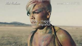 P!NK - Happy (sub. español)