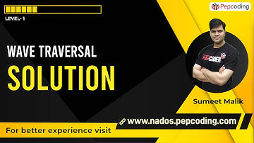 Wave Traversal - Solution | 2-D Arrays | Data Structures and Algorithms in JAVA