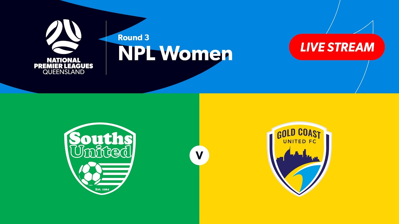 NPL Women Round 3 - Souths Strikers vs. Gold Coast United