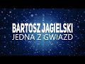 Bartosz Jagielski - Jedna z gwiazd