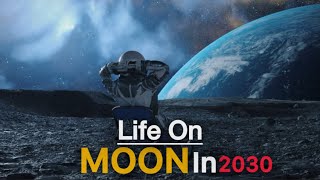 Life on the Moon by 2030🌕 | Are We Ready?
