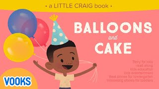 Animated Kids Book: Little Craig  Balloons and Cake! | Vooks Narrated Storybooks