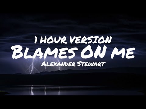 Alexander Stewart - blame's on me (1 hour) (Lyrics)