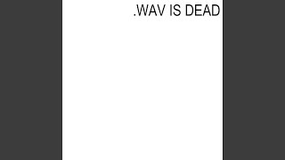 .wav is dead