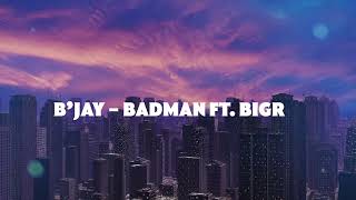 04. B'jay - Badman Ft. BigR | CITY BOY ALBUM