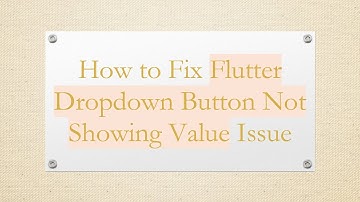 How to Fix Flutter Dropdown Button Not Showing Value Issue