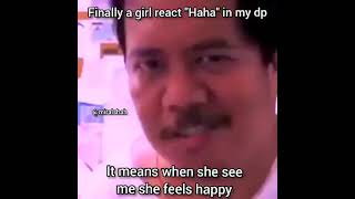 when a girl reacts haha on your dp..