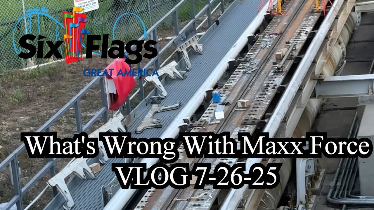 What's Wrong With Maxx Force Vlog 7-26-2025 At Six Flags Great America