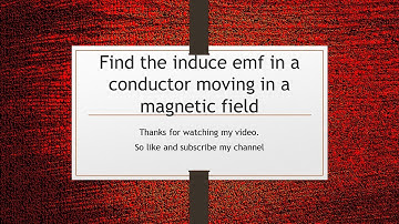 MDCAT   MCQ  Find the induce emf in a conductor moving in a magnetic field