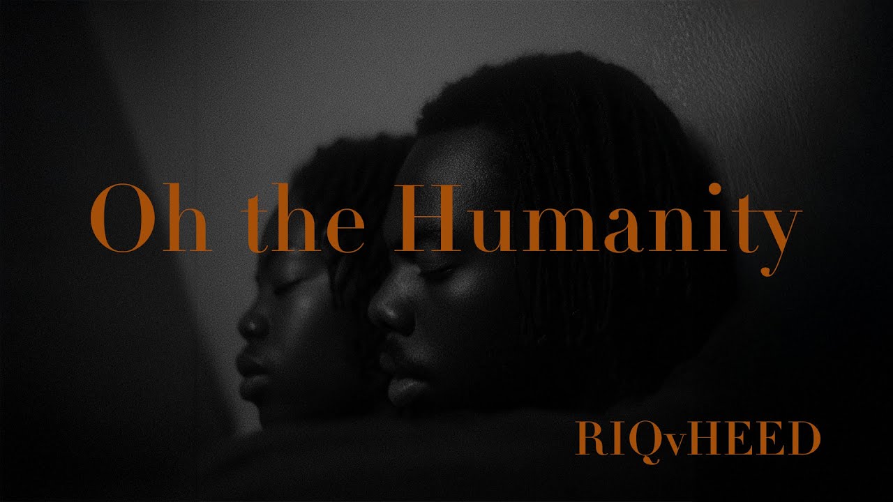 Oh The Humanity | Prod. RIQvHEED