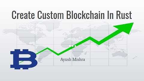 Create Custom Blockchain In Rust | Part -2 | Simply Explained  | Validation and Mining