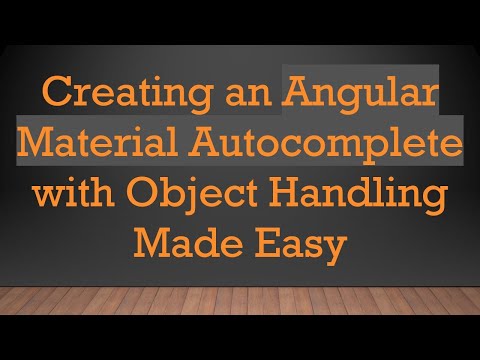 Creating an Angular Material Autocomplete with Object Handling Made Easy