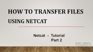 How to Transfer Files Using Netcat - Netcat Series - Part 2