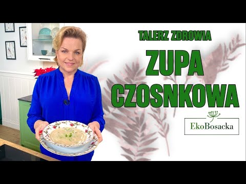 Talerz zdrowia - zupa czosnkowa | Ekobosacka odc. 232
