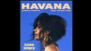 Camila Cabello,Young Thug-Havana (ZORD Remix)