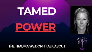 Tamed Power: The Trauma Minorities, BIPOC & Exiled People DON'T Talk About