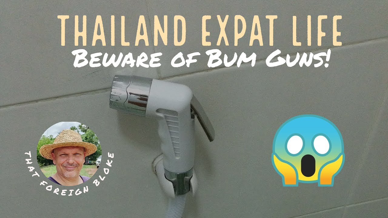 Thailand Expat Life Beware of Bum Guns! YouTube