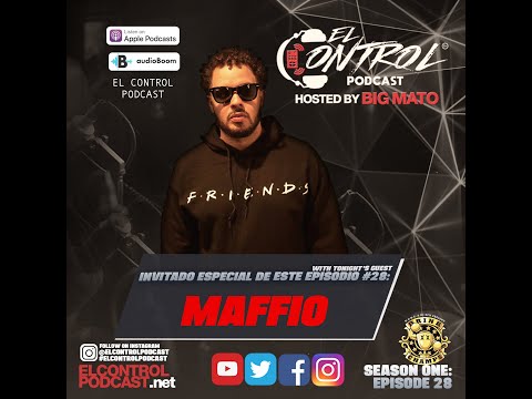 Maffio - El Control Podcast Hosted by Big Mato Ep 28