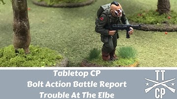 Tabletop CP: Bolt Action Battle Report- Trouble At The Elbe