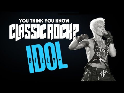 Billy Idol - You Think You Know Classic Rock?