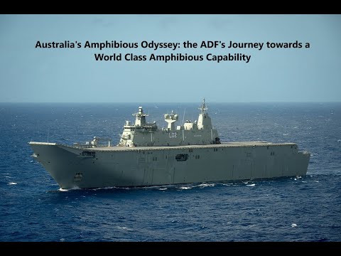 Australia's Amphibious Odyssey: the ADF's Journey towards a World Class Amphibious Capability