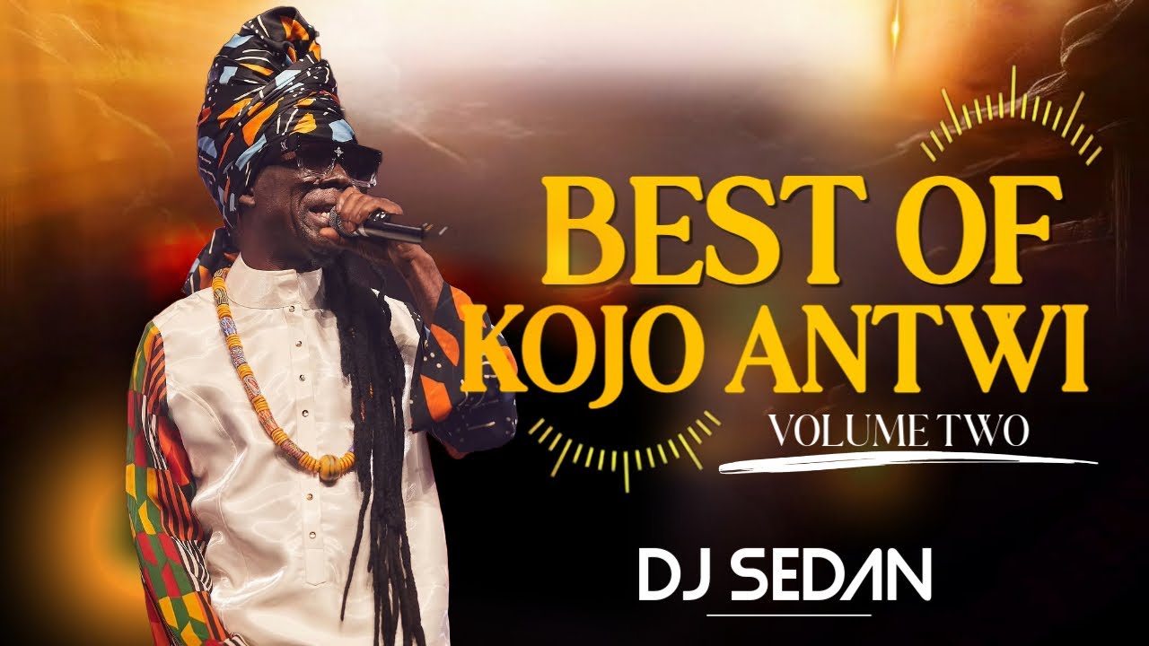 Best Of Kojo Antwi Vol.2 | DJ Sedan, Me Nya Ntaban, Me do fo pa, Amirika, Hini Mi, Densu