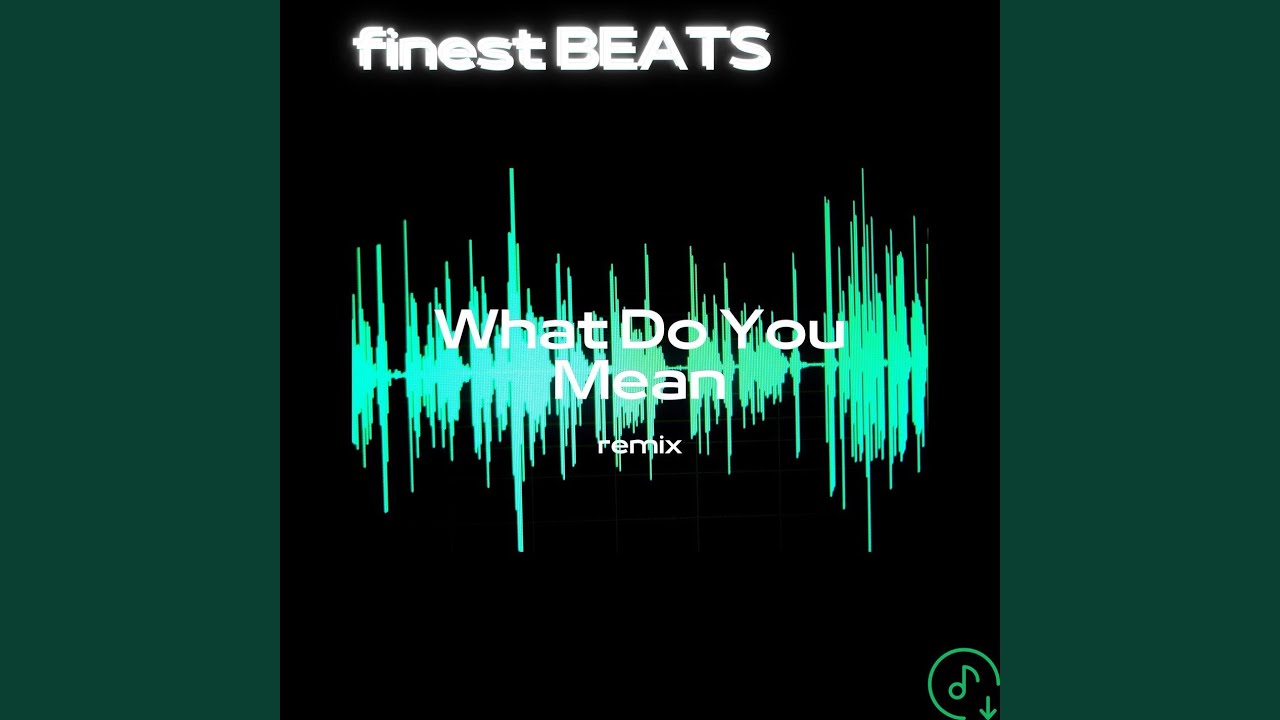 What Do You Mean (Remix) YouTube Music