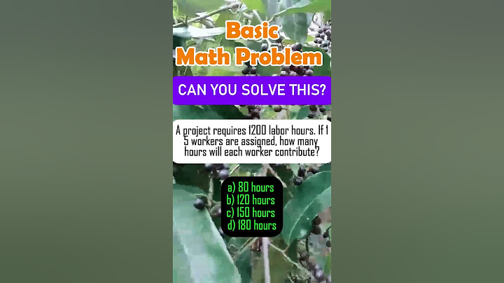 A project requires 1200 labor hours. If 15 workers are assigned, how many hours will each worker