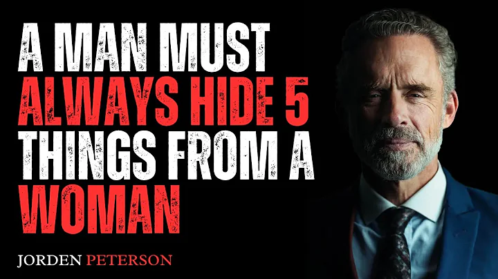 A Man Must Always Hide 5 Things From a Woman | BEST MOTIVATIONAL SPEECH BY DR JORDAN PETERSON.