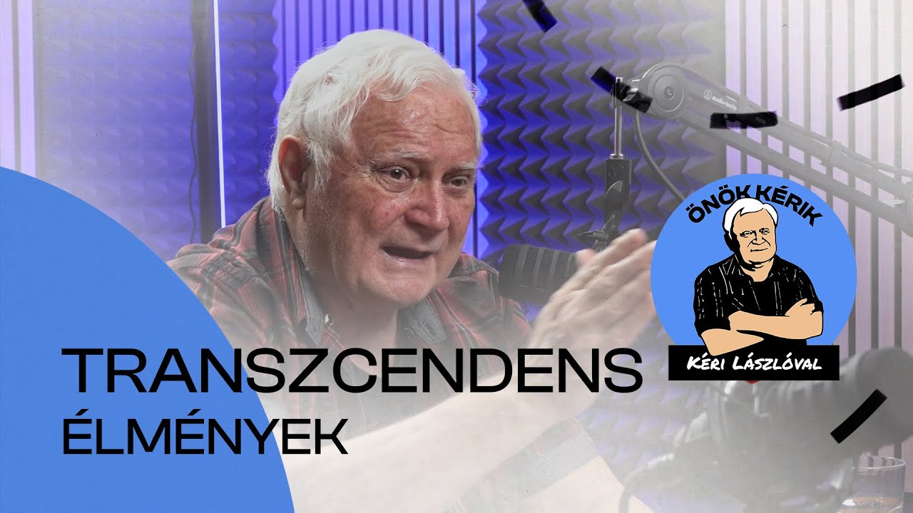 TRANSZCENDENS ÉLMÉNYEK - ÖNÖK KÉRIK KÉRI LÁSZLÓVAL