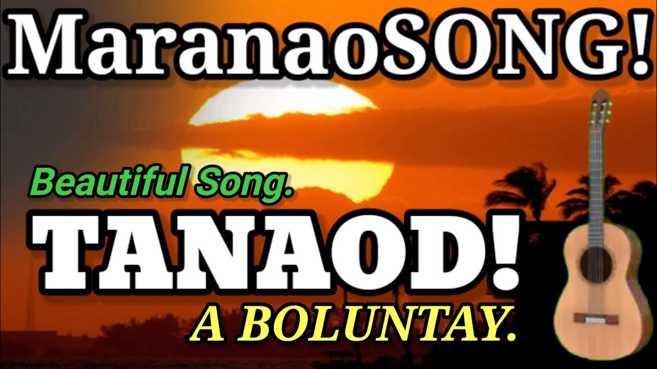 MaranaoSONG! / TANAOD A BOLUNTAY / By Tarapas sa Desert