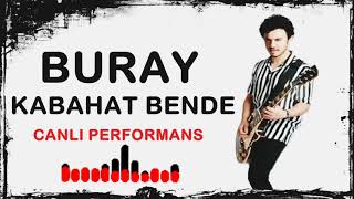 Buray - Kabahat Bende ( Canlı Performans ) Resimi