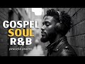 R&amp;B Gospel Harmony 🎶 Soulful Worship Songs for Faith, Peace &amp; Reflection