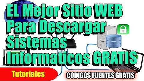 DESCARGAR SISTEMAS INFORMÁTICOS GRATIS (CÓDIGO FUENTE GRATIS)