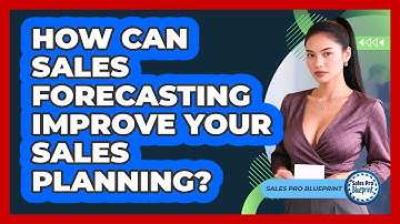 How Can Sales Forecasting Improve Your Sales Planning? - Sales Pro Blueprint