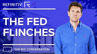 The Fed Flinches| The Big Conversation | Refinitiv