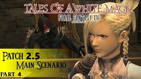 Tales of a White Mage, FFXIV ARR :: Patch 2.5 Main Scenario :: Part 4/5