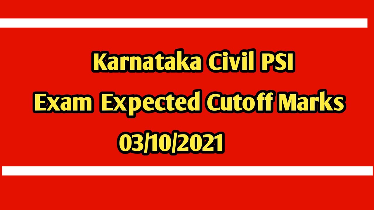 Karnataka Civil PSI exam expected Cutoff Marks 2021 ( 03/10/2021 )